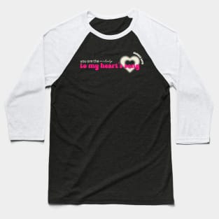 you are the melody to my heart's song love Baseball T-Shirt